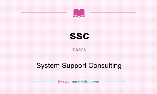 What does ssc mean? It stands for System Support Consulting