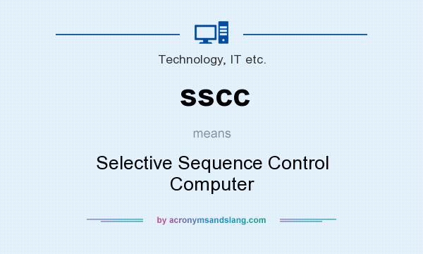What does sscc mean? It stands for Selective Sequence Control Computer