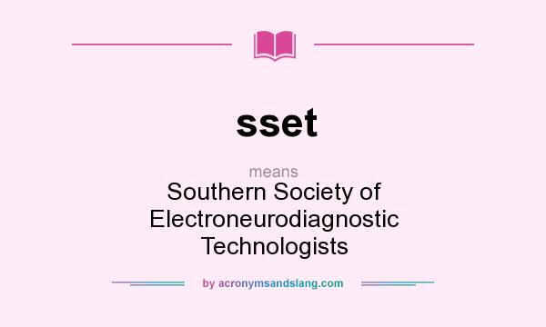 What does sset mean? It stands for Southern Society of Electroneurodiagnostic Technologists