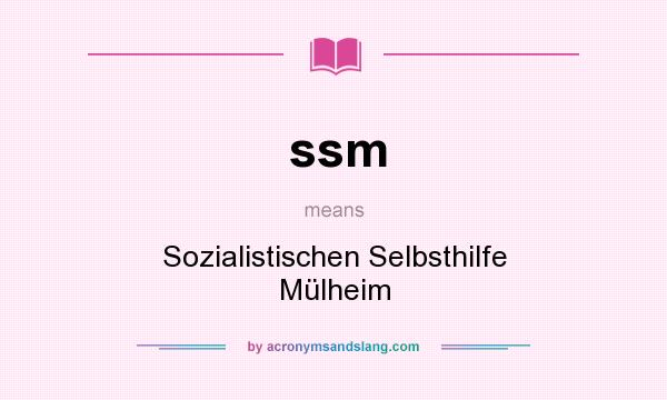 What does ssm mean? It stands for Sozialistischen Selbsthilfe Mülheim