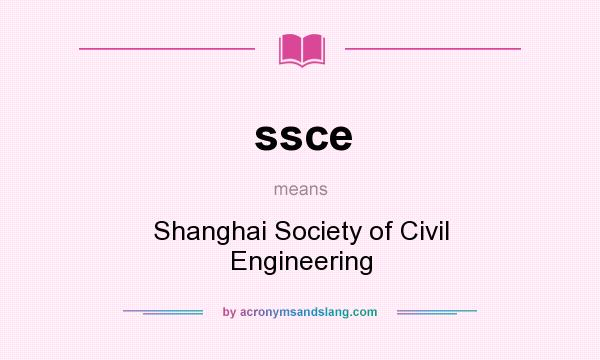 What does ssce mean? It stands for Shanghai Society of Civil Engineering