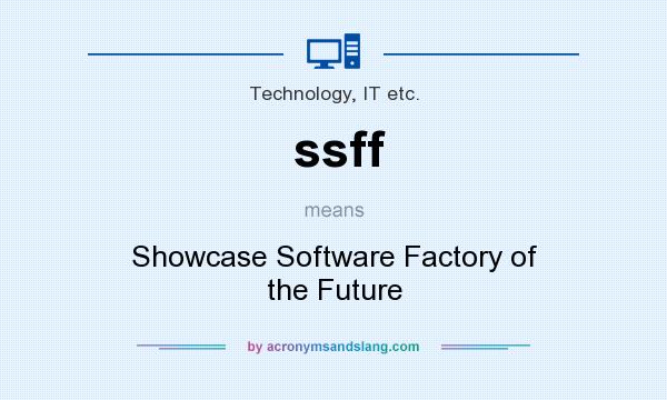 What does ssff mean? It stands for Showcase Software Factory of the Future