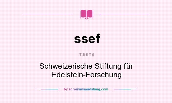 What does ssef mean? It stands for Schweizerische Stiftung für Edelstein-Forschung