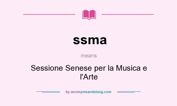 What does ssma mean? It stands for Sessione Senese per la Musica e l`Arte