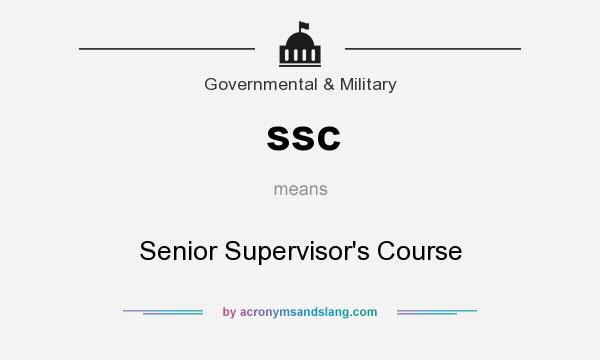 What does ssc mean? It stands for Senior Supervisor`s Course