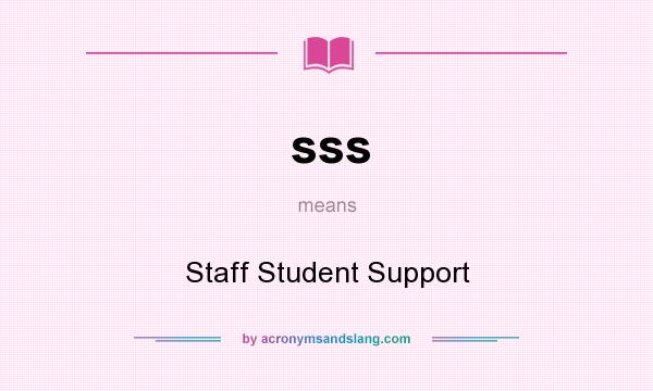 What does sss mean? It stands for Staff Student Support