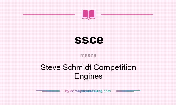 What does ssce mean? It stands for Steve Schmidt Competition Engines
