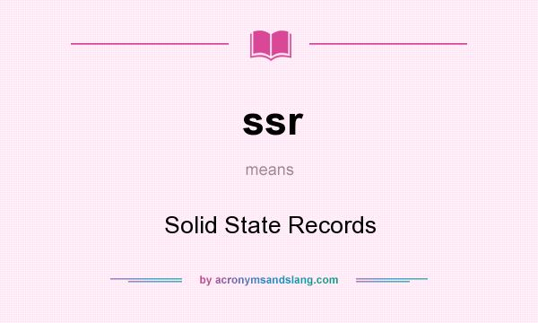 What does ssr mean? It stands for Solid State Records