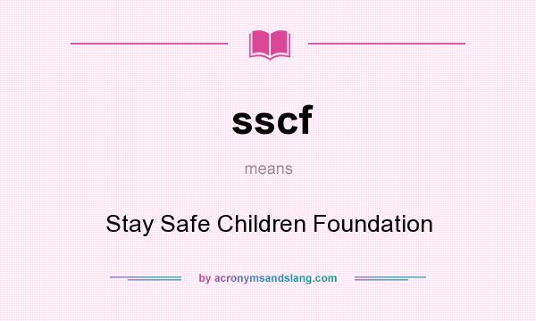 What does sscf mean? It stands for Stay Safe Children Foundation