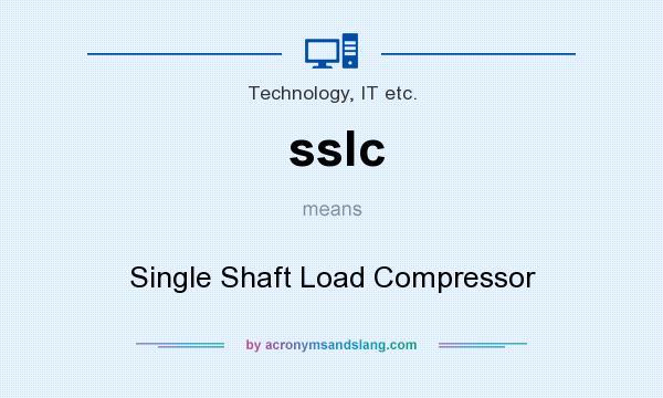 What does sslc mean? It stands for Single Shaft Load Compressor