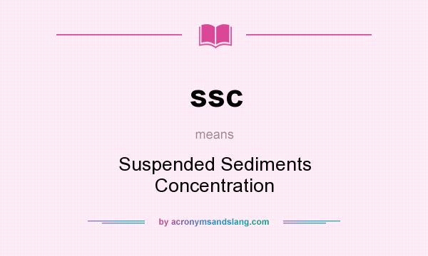 What does ssc mean? It stands for Suspended Sediments Concentration