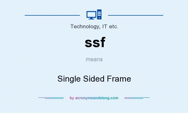 What does ssf mean? It stands for Single Sided Frame