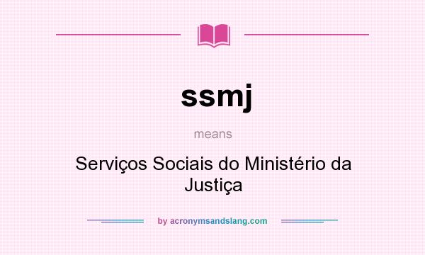 What does ssmj mean? It stands for Serviços Sociais do Ministério da Justiça