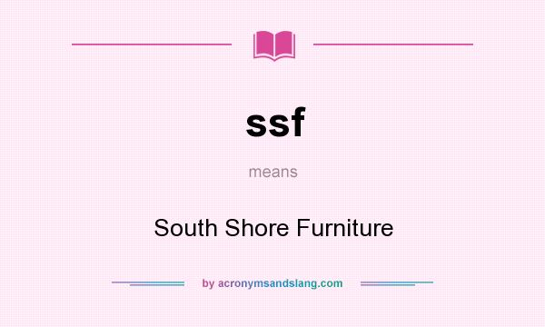 What does ssf mean? It stands for South Shore Furniture