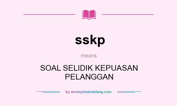 What does sskp mean? It stands for SOAL SELIDIK KEPUASAN PELANGGAN