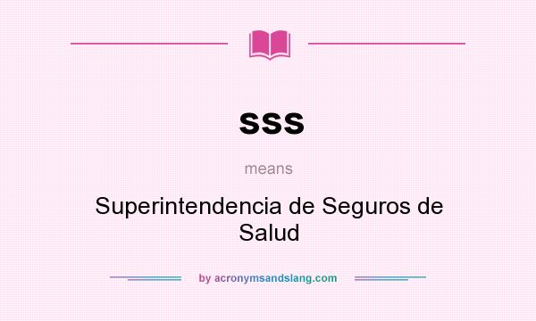 What does sss mean? It stands for Superintendencia de Seguros de Salud
