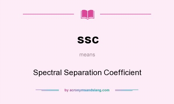 What does ssc mean? It stands for Spectral Separation Coefficient