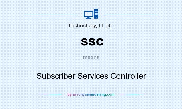 What does ssc mean? It stands for Subscriber Services Controller