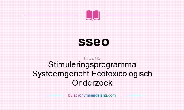 What does sseo mean? It stands for Stimuleringsprogramma Systeemgericht Ecotoxicologisch Onderzoek