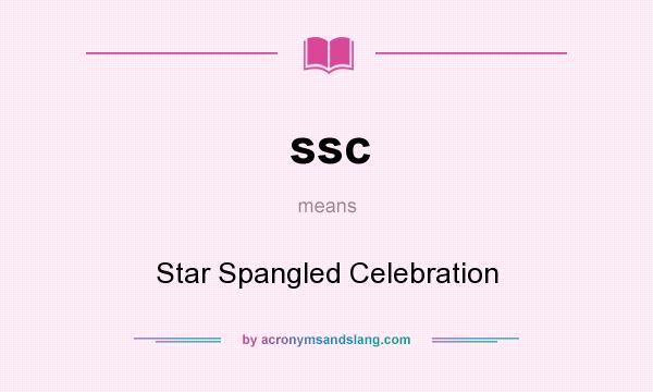What does ssc mean? It stands for Star Spangled Celebration