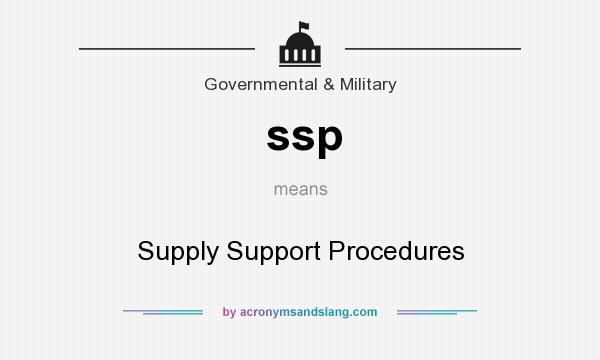 What does ssp mean? It stands for Supply Support Procedures