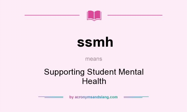 What does ssmh mean? It stands for Supporting Student Mental Health
