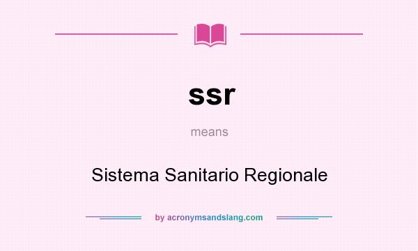 What does ssr mean? It stands for Sistema Sanitario Regionale