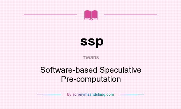 What does ssp mean? It stands for Software-based Speculative Pre-computation