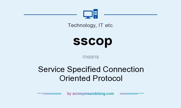 What does sscop mean? It stands for Service Specified Connection Oriented Protocol