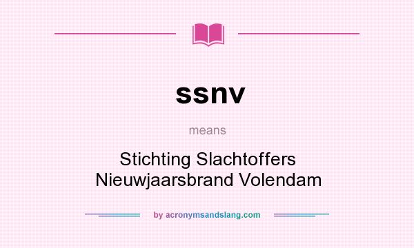 What does ssnv mean? It stands for Stichting Slachtoffers Nieuwjaarsbrand Volendam