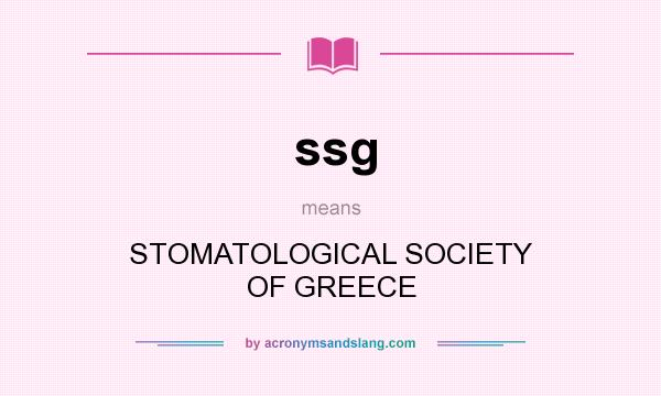 What does ssg mean? It stands for STOMATOLOGICAL SOCIETY OF GREECE