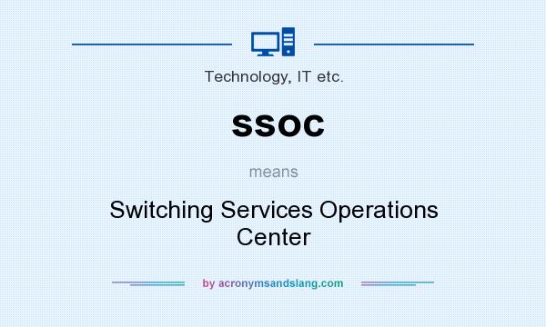 What does ssoc mean? It stands for Switching Services Operations Center