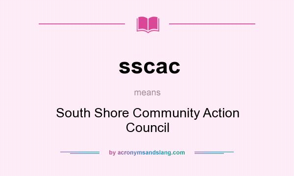 What does sscac mean? It stands for South Shore Community Action Council