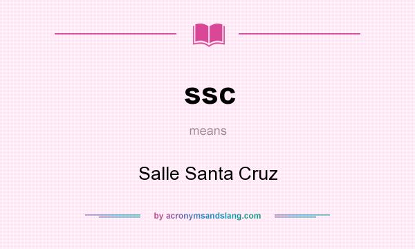 What does ssc mean? It stands for Salle Santa Cruz