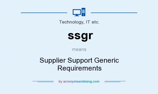 What does ssgr mean? It stands for Supplier Support Generic Requirements