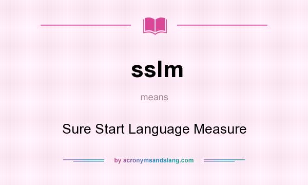 What does sslm mean? It stands for Sure Start Language Measure