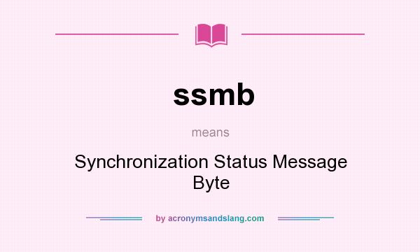 What does ssmb mean? It stands for Synchronization Status Message Byte