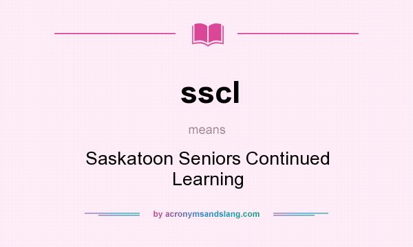 What does sscl mean? It stands for Saskatoon Seniors Continued Learning