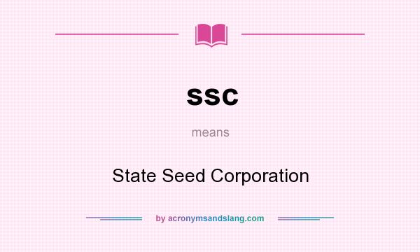 What does ssc mean? It stands for State Seed Corporation