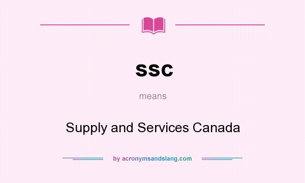 What does ssc mean? It stands for Supply and Services Canada