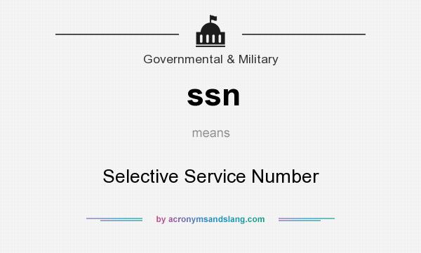 What does ssn mean? It stands for Selective Service Number