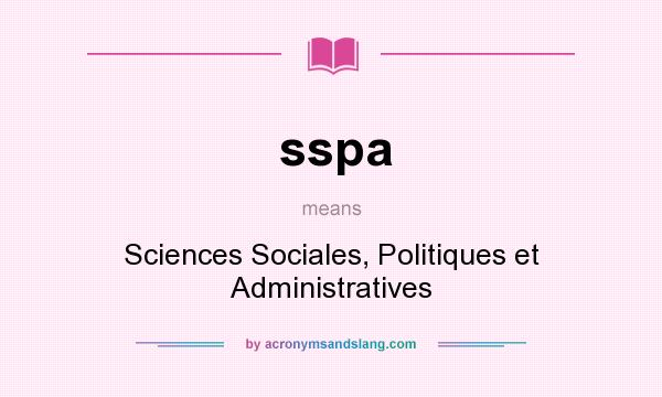 What does sspa mean? It stands for Sciences Sociales, Politiques et Administratives