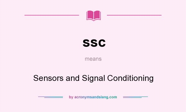What does ssc mean? It stands for Sensors and Signal Conditioning