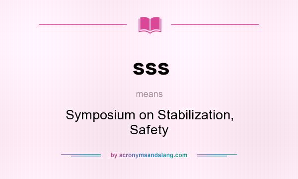 What does sss mean? It stands for Symposium on Stabilization, Safety