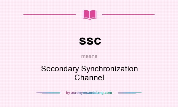What does ssc mean? It stands for Secondary Synchronization Channel
