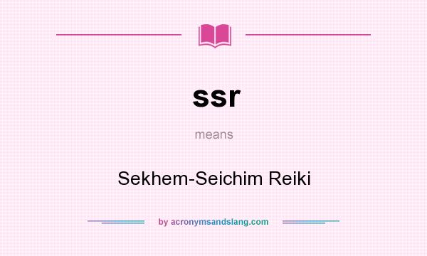 What does ssr mean? It stands for Sekhem-Seichim Reiki