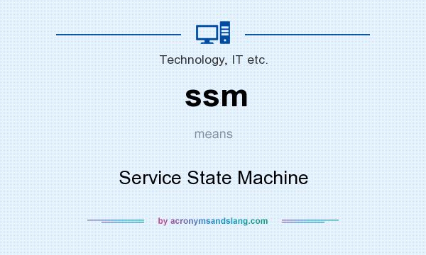 What does ssm mean? It stands for Service State Machine