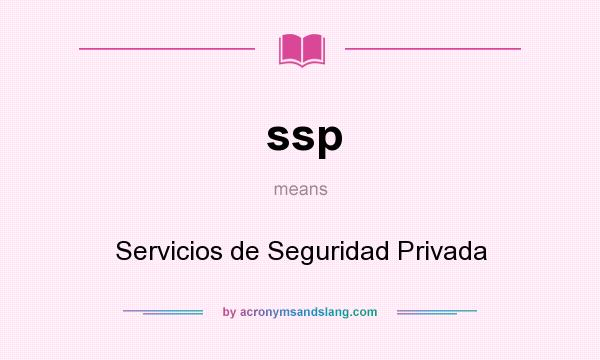 What does ssp mean? It stands for Servicios de Seguridad Privada