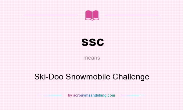 What does ssc mean? It stands for Ski-Doo Snowmobile Challenge