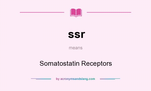 What does ssr mean? It stands for Somatostatin Receptors